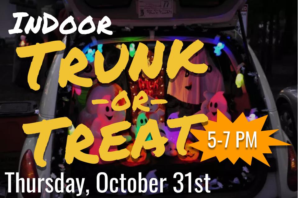 Indoor Trunk or Treat Thursday, October 31st. 57 PM. RiverTown Church